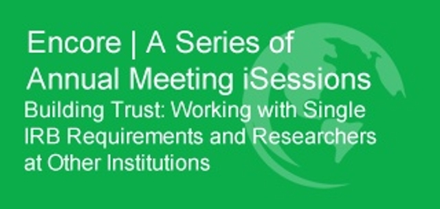 iSession | Building Trust: Working with Single IRB Requirements and Researchers at Other Institutions