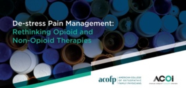 De-stress Pain Management: Rethinking Opioid and Non-Opioid Therapies by ACOFP and ACOI