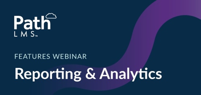 Path LMS Features Webinar: Reporting & Analytics