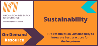 Framing the issue of Sustainability in positive terms is important to its successful implementation and IRI’s research working groups are exploring how to make better use of its practices.