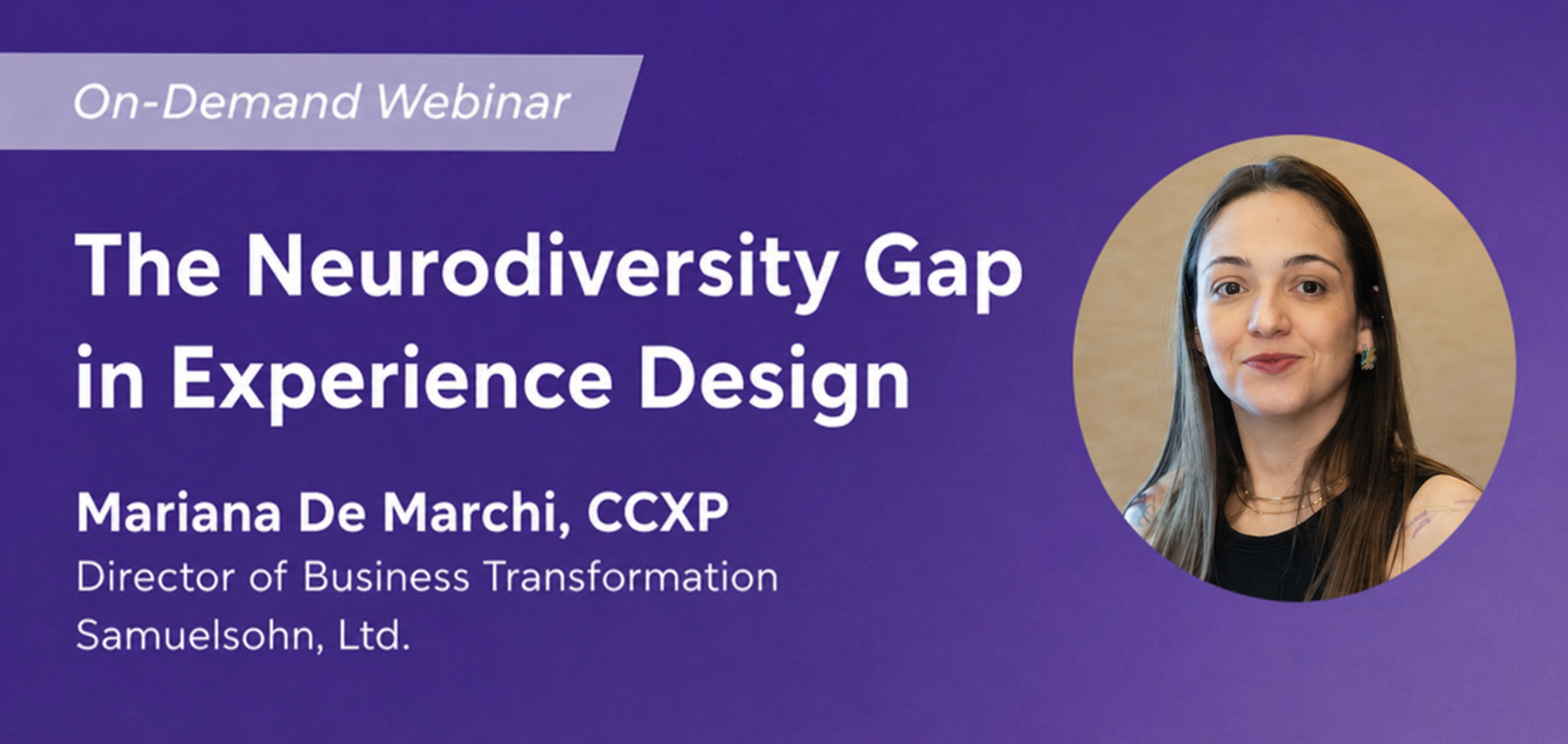 Alt text: Mariana De Marchi, CCXP, presents “The Neurodiversity Gap in Experience Design.”