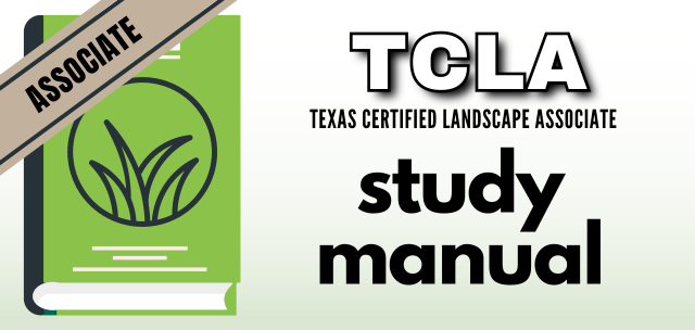 (The TCLA Study Manual comes with a digital download of TNLA's Best of Texas Landscape Guide which is a useful study tool for the Plant Characteristics and Plant ID section.)
