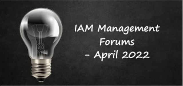 This is the first IAM Management Forum series which begins in April 2022.  