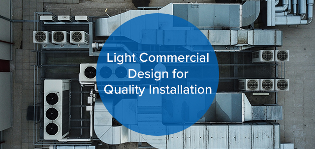 Light Commercial Design for Quality Installation