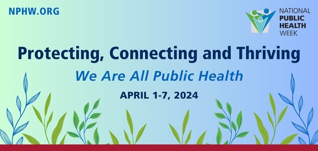Banner with NPHW Theme: Protecting, Connecting, Thriving, We are Public Health