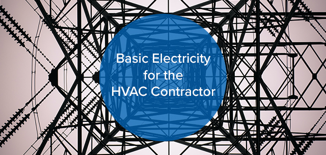 Basic Electricity for the HVAC Contractor