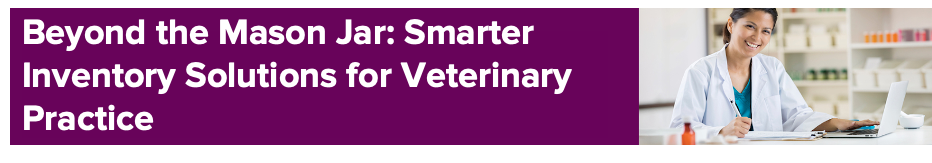 Beyond the Mason Jar: Smarter Inventory Solutions for Veterinary ...