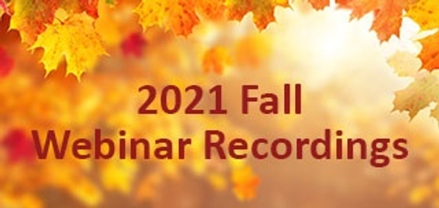 Fall 2021 Webinar Recordings